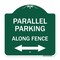 Signmission Parallel Parking Along Fence W/ Bidirectional Arrow, Green & White Alum, 18" x 18", GW-1818-23508 A-DES-GW-1818-23508 - alternate 1